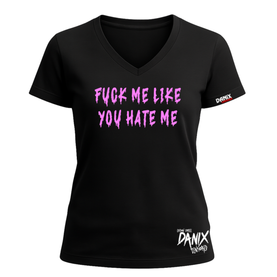 Tshirt Fuck Me Like You Hate Me [DANIX CENSORED]